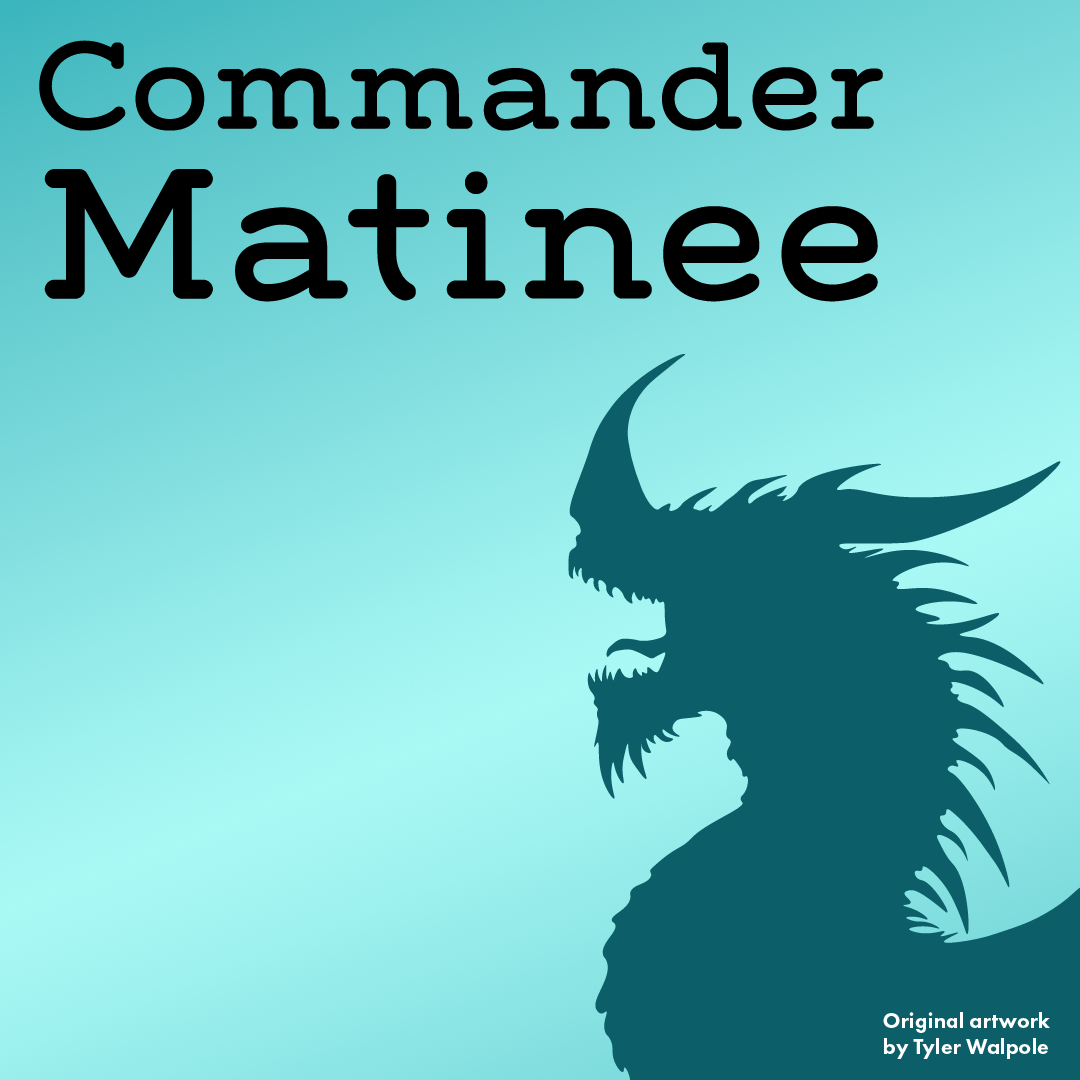 Commander Matinee - 13 Sep 2026